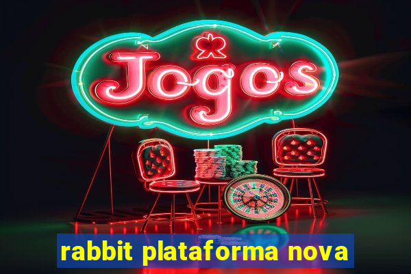 rabbit plataforma nova